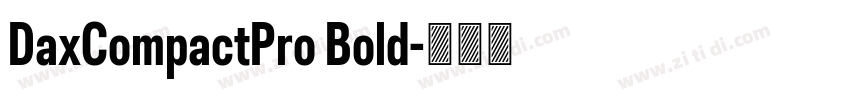 DaxCompactPro Bold字体转换 DaxCompactPro Bold字体转换